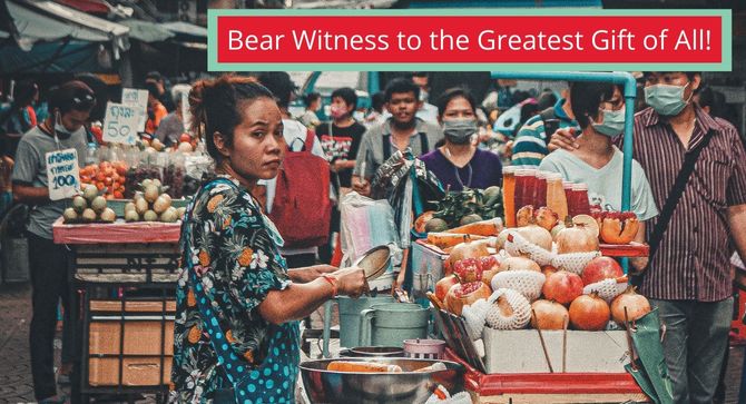 Bearing Witness to the Greatest Gift: In Thailand 